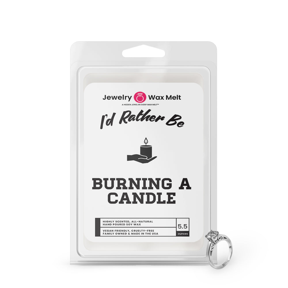 I'd rather be Burning a Candle Jewelry Wax Melts