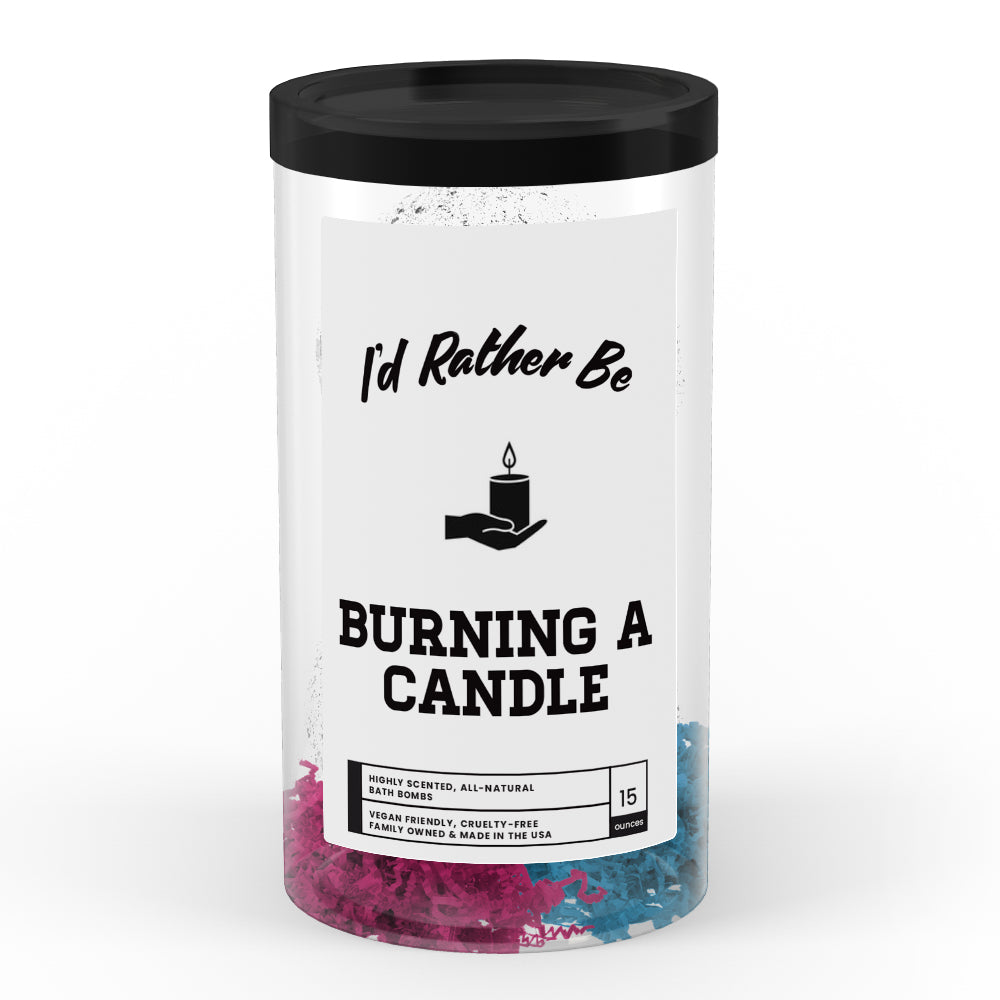 I'd rather be Burning a Candle Bath Bombs