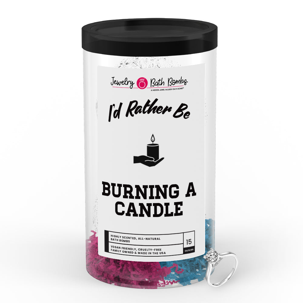 I'd rather be Burning a Candle Jewelry Bath Bombs