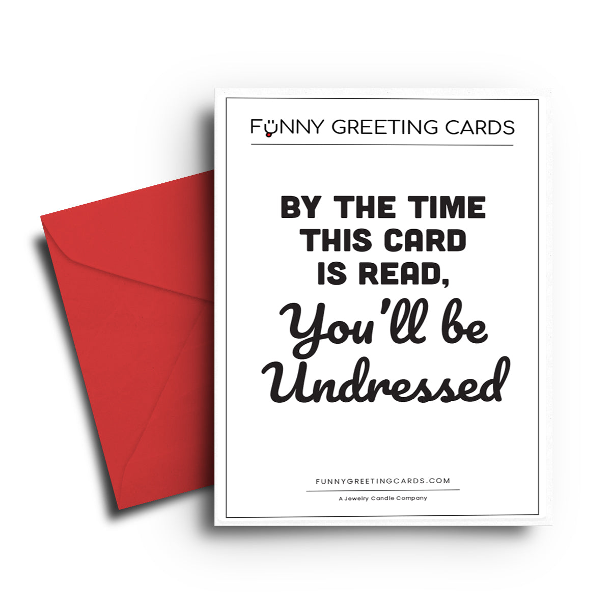 By The Time This Candle Burns Out, You'll be Undressed Funny Greeting Cards