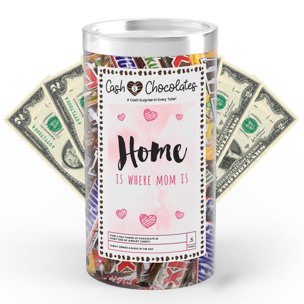 Home is where Mom Is Cash Chocolates