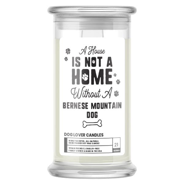 A house is not a home without a Bernese Mountain Dog Candle