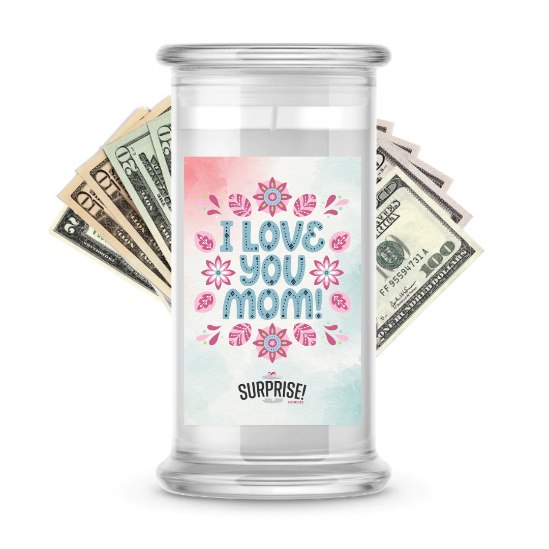 I Love You Mom ! | MOTHERS DAY CASH MONEY CANDLES