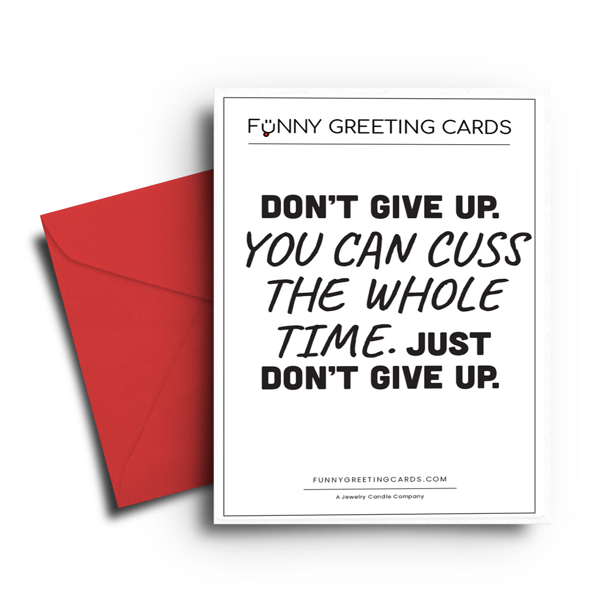 Don't Give up. You Can Cuss The Whole Time. Just Don't Give up Funny Greeting Cards