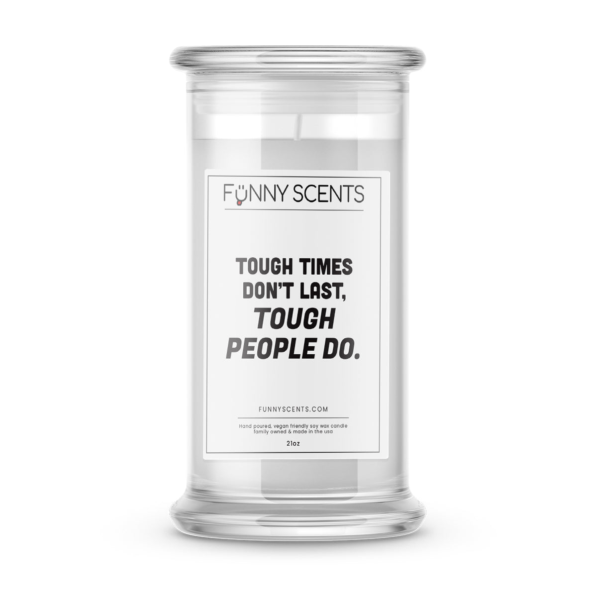 Tough Times Don't Last, Tough People do Funny Candles