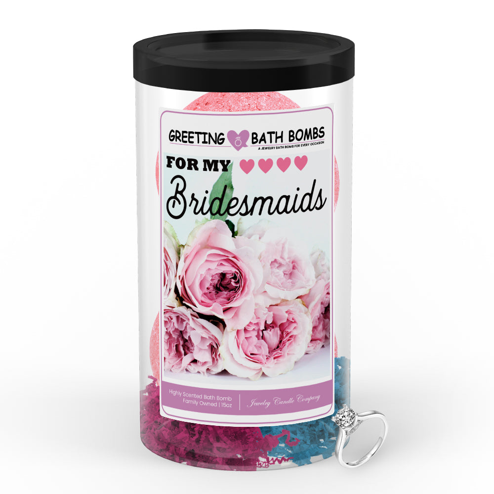 For My Bridesmaids Greetings Bath Bombs