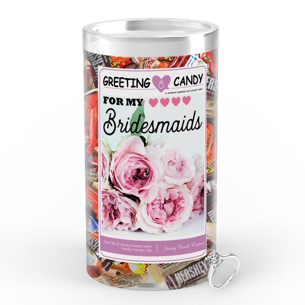 For My Bridesmaids Greetings Candy