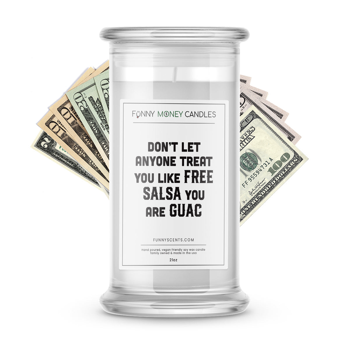Don't Let Anyone Treat You Like Free Salsa You Guac Money Funny Candles