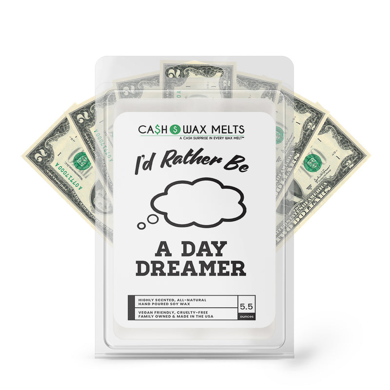 I'd rather be A Day Dreamer Cash Wax Melts