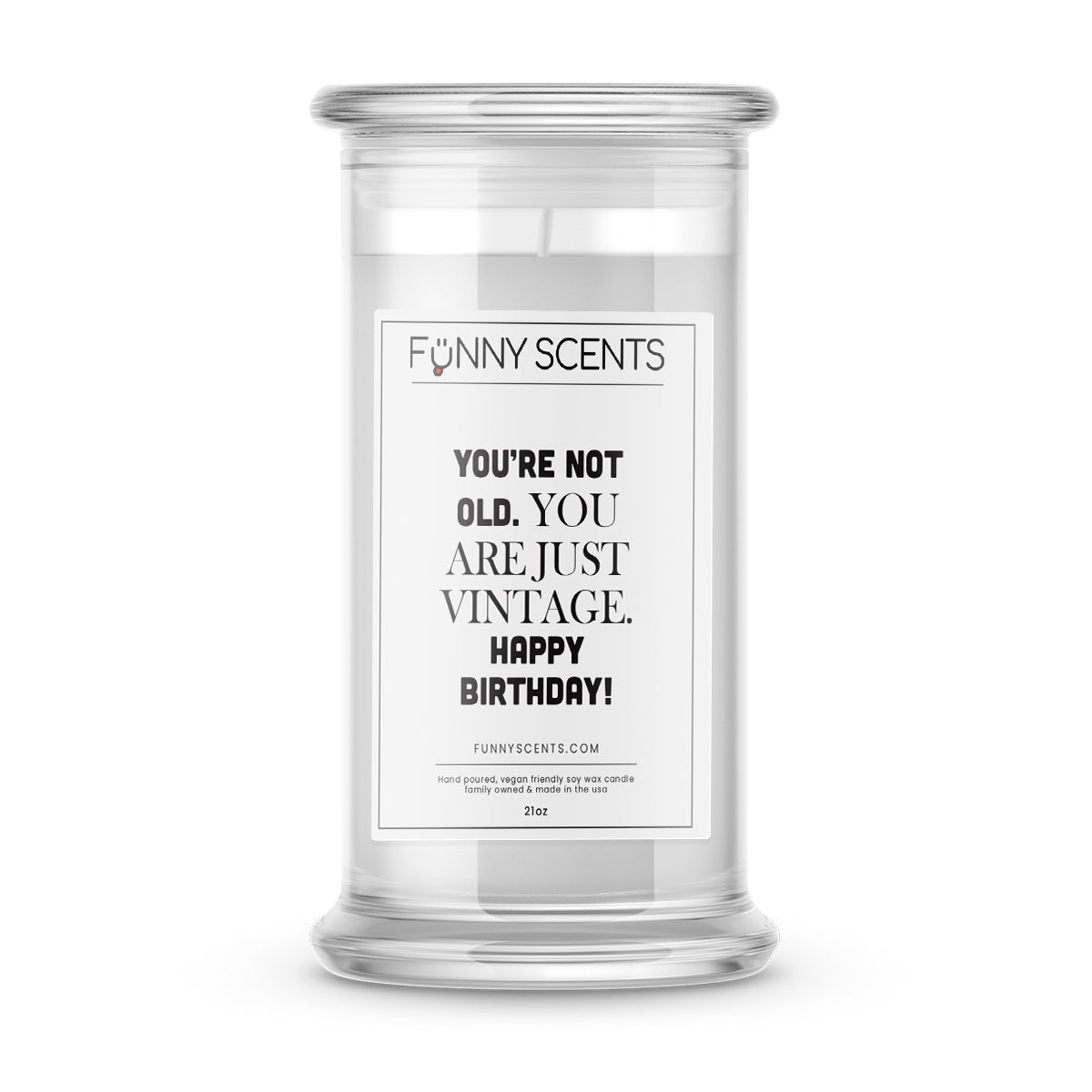 You're not old. You are just Vintage. Happy Birthday Funny Candles!