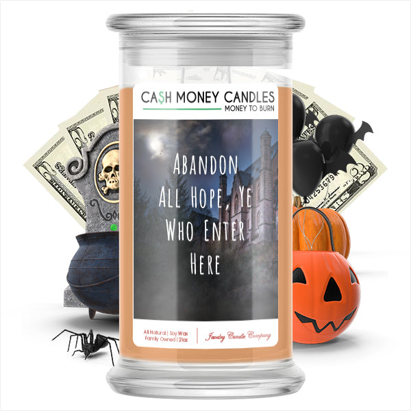 Abandon all hope, ye who enter here Cash Money Candle