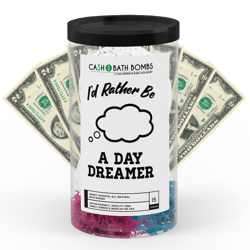 I'd rather be A Day Dreamer Cash Bath Bombs