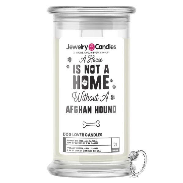 A house is not a home without a Afghan Hound Dog Jewelry Candle