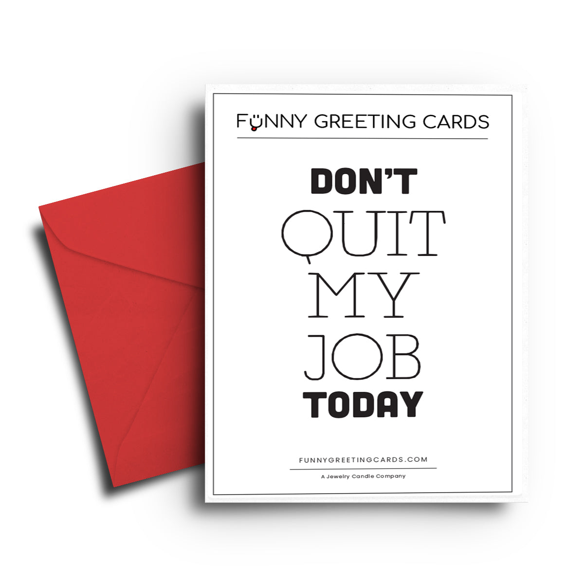 Don't Quit My Job Today Funny Greeting Cards