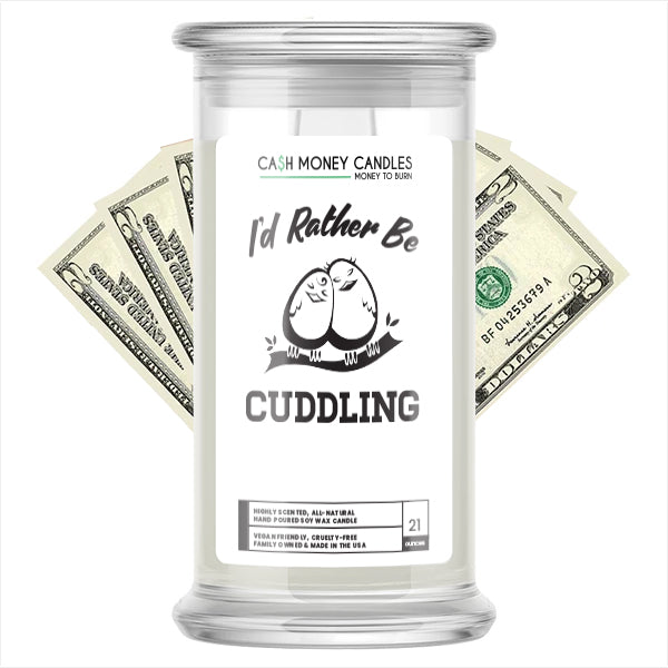 I'd rather be Cuddling Cash Candles