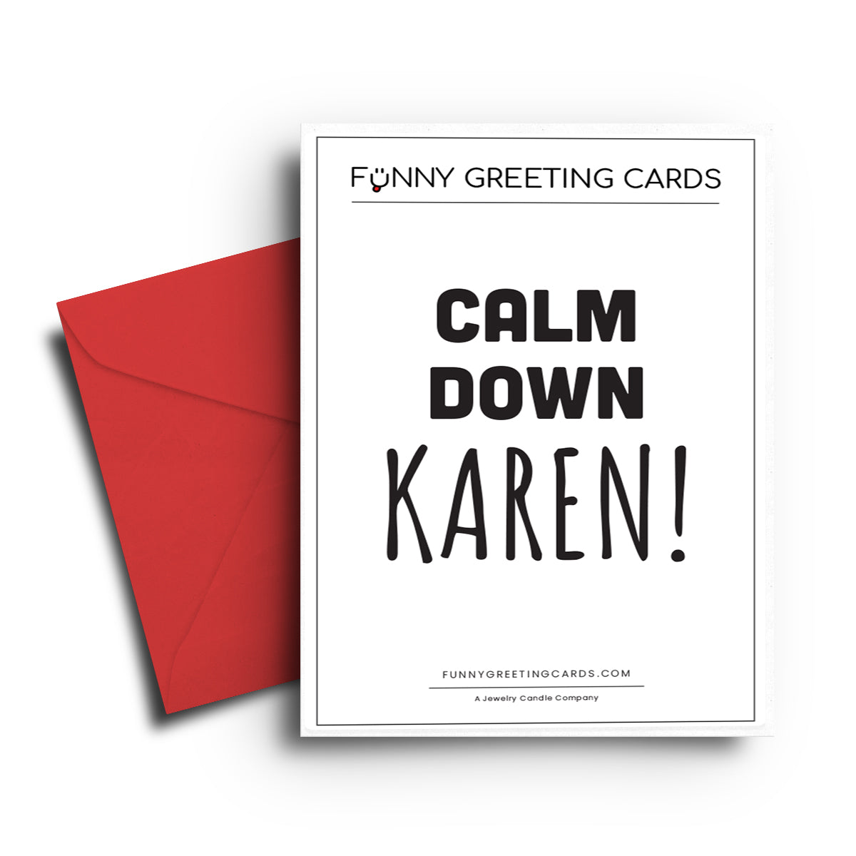 Calm Down Karen! Funny Greeting Cards
