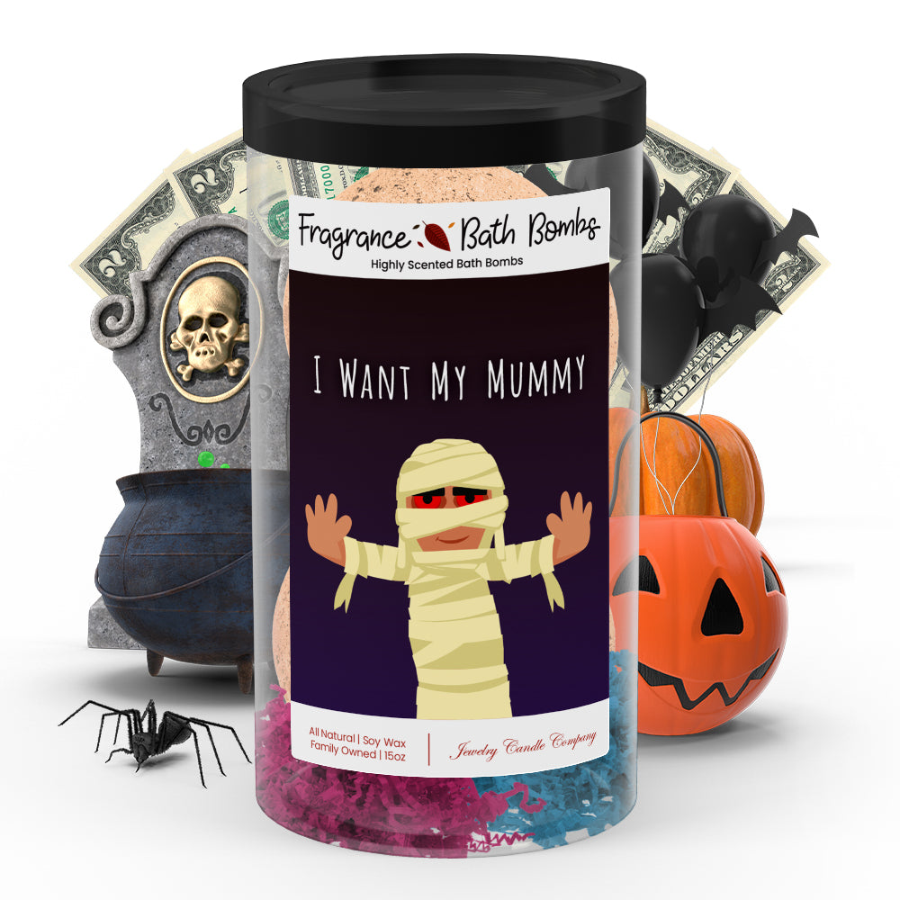 I want my mummy Fragrance Bath Bombs