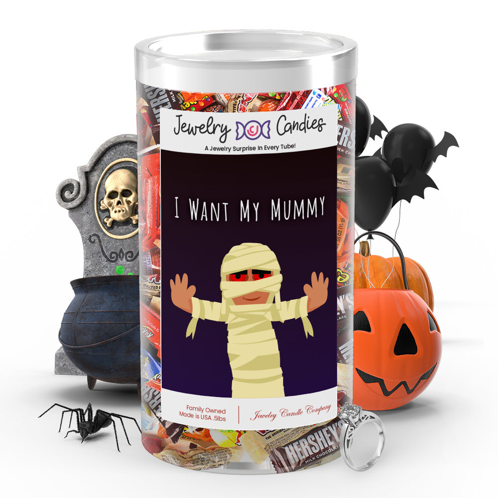 I want my mummy Jewelry Candy