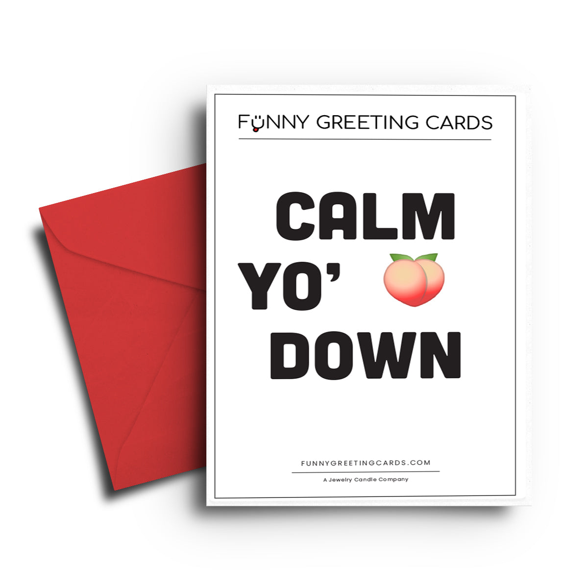 Calm Yo' Butt Down Funny Greeting Cards