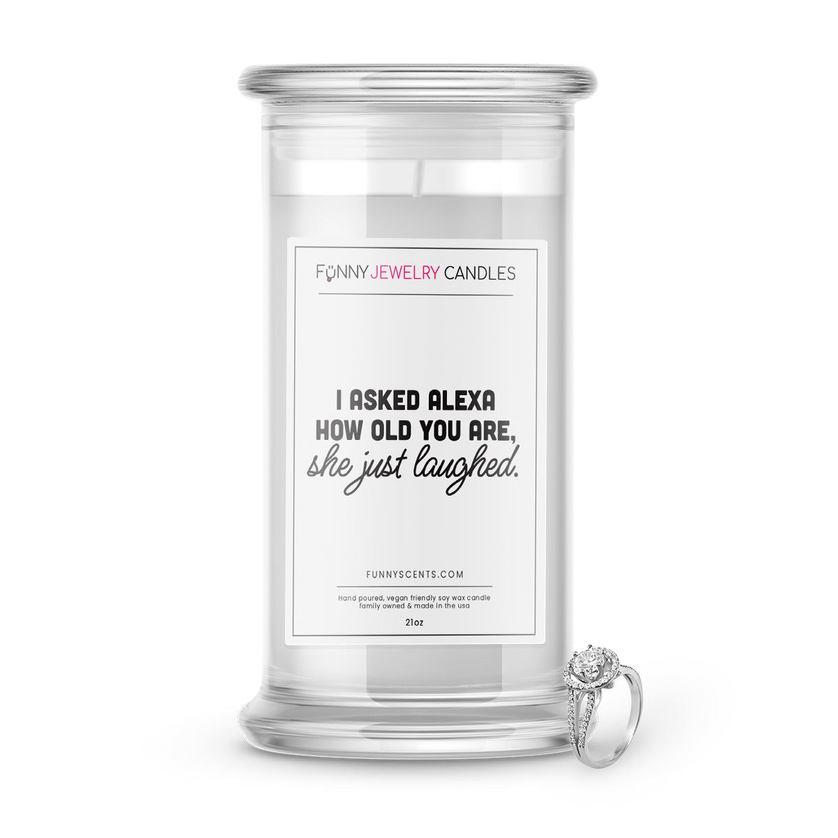 I Asked alexa hoe old you are, She just laughed. Jewelry Funny Candles