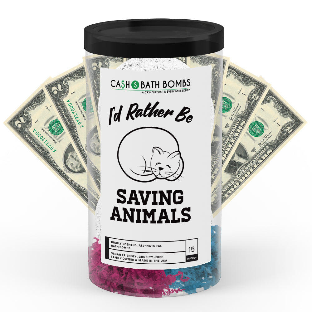 I'd rather be Saving Animals Cash Bath Bombs