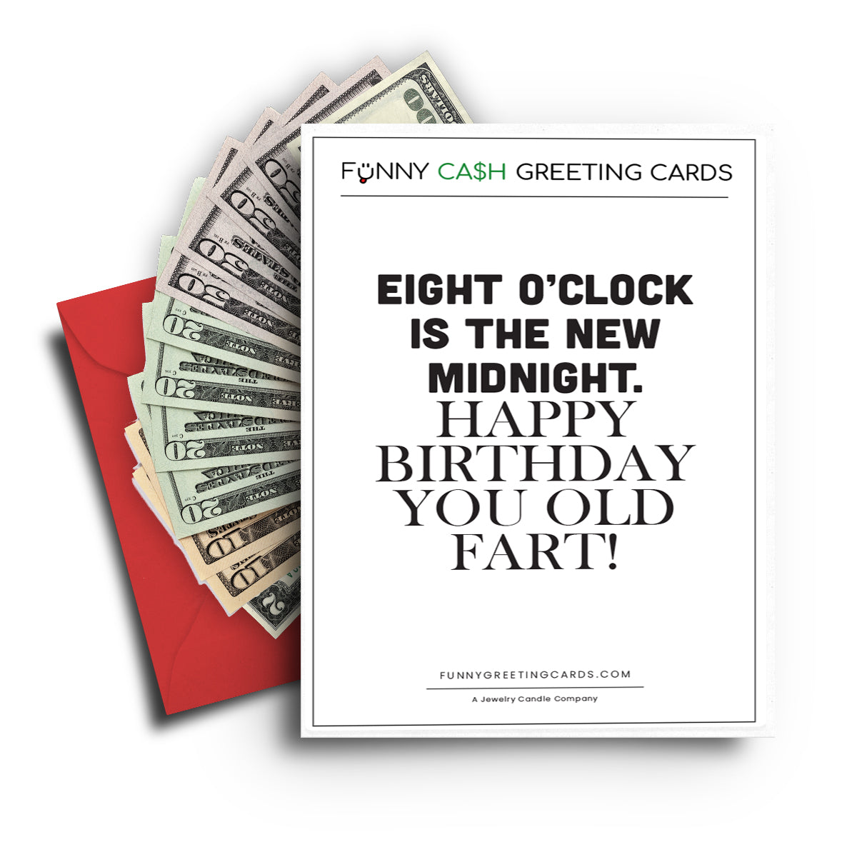 Eight O'clock is the new midnight. Happy Birthday You Old Fart Funny Cash Greeting Cards