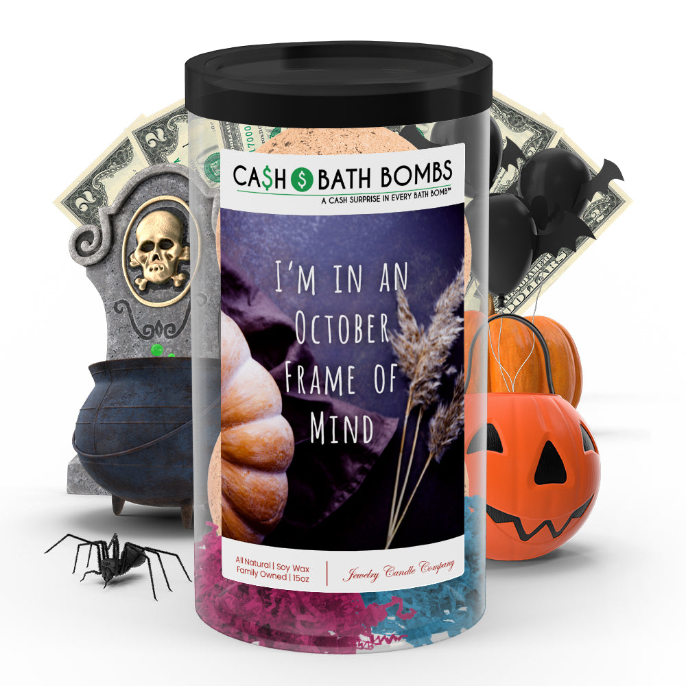 I'm in october frame of mind Cash Bath Bombs
