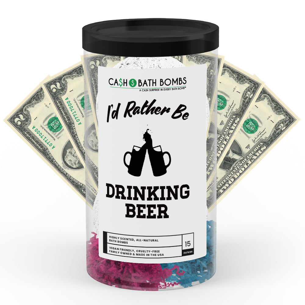 I'd rather be Drinking Beer Cash Bath Bombs