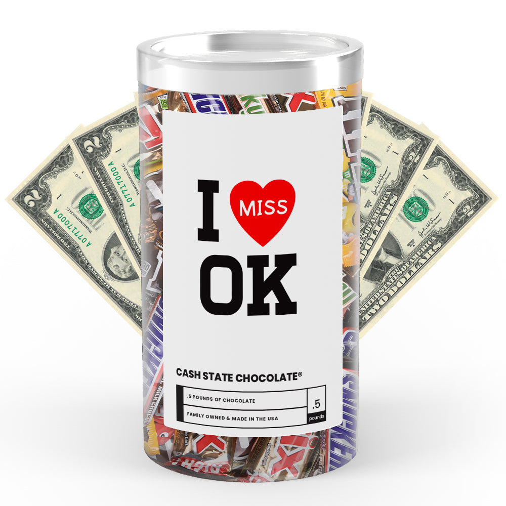 I miss OK Cash State Chocolate