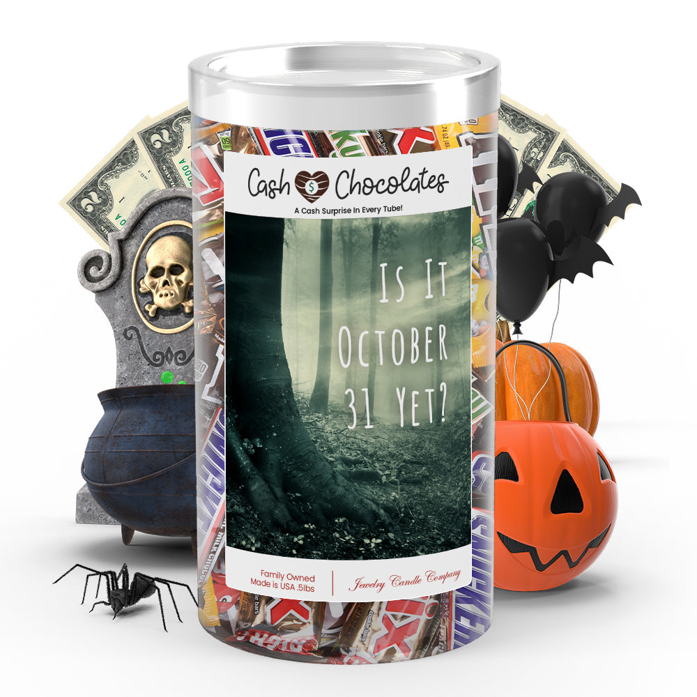 Is it october 31 yet? Cash Chocolates