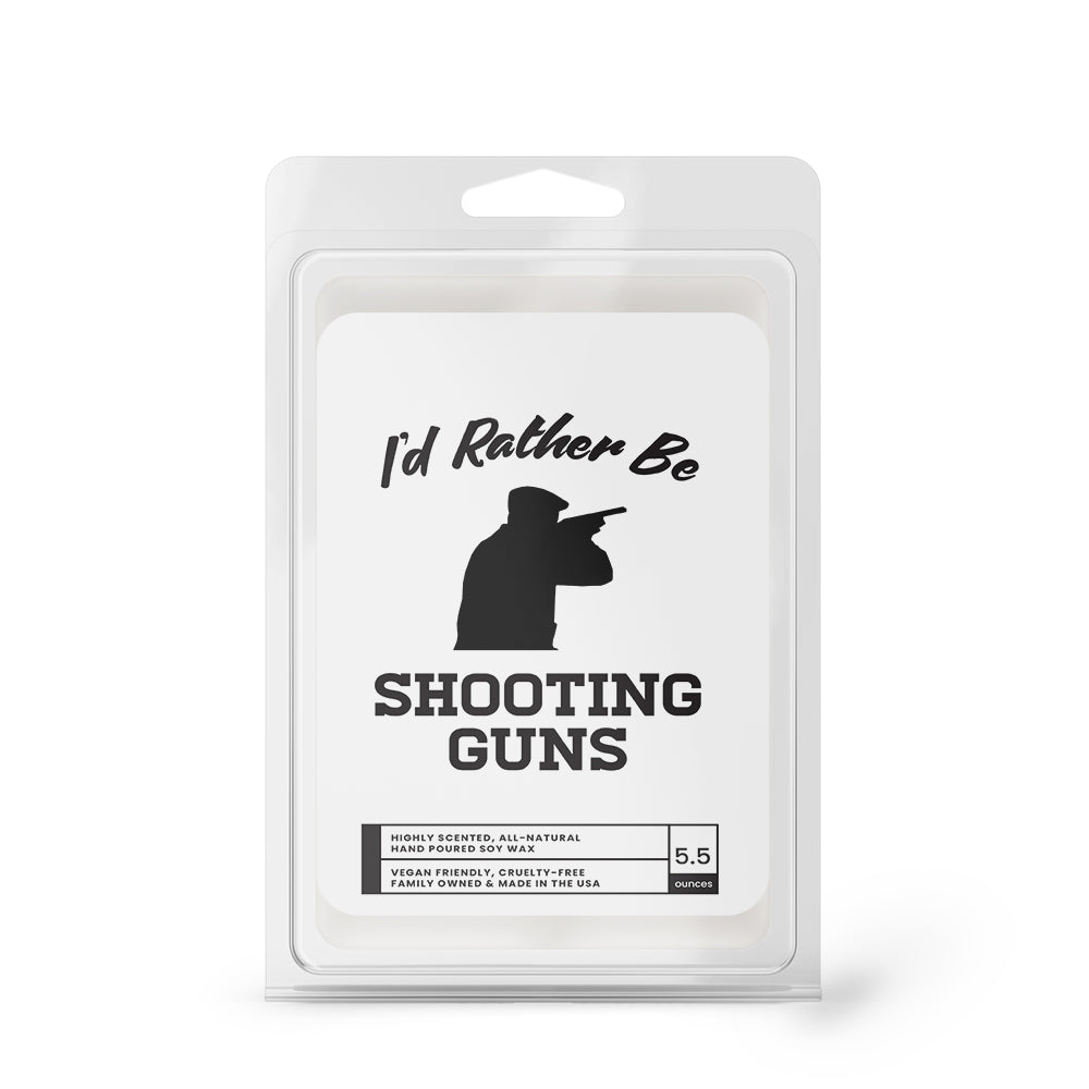 I'd rather be Shooting Guns Wax Melts