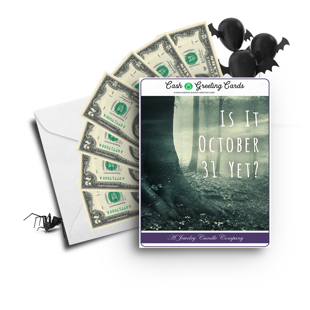 Is it october 31 yet? Cash Greetings Card