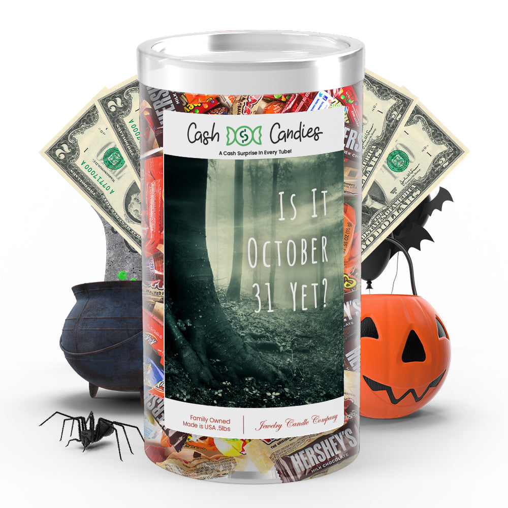 Is it october 31 yet? Cash Candy