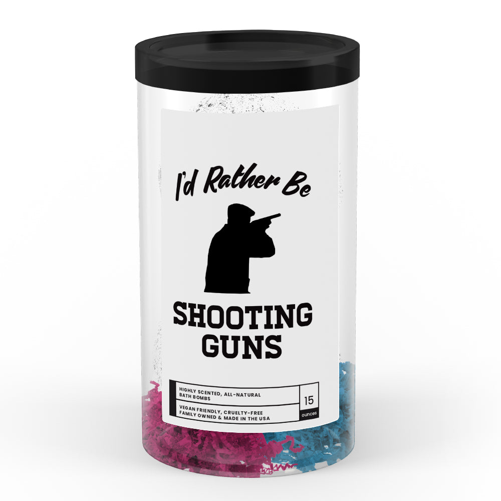 I'd rather be Shooting Guns Bath Bombs