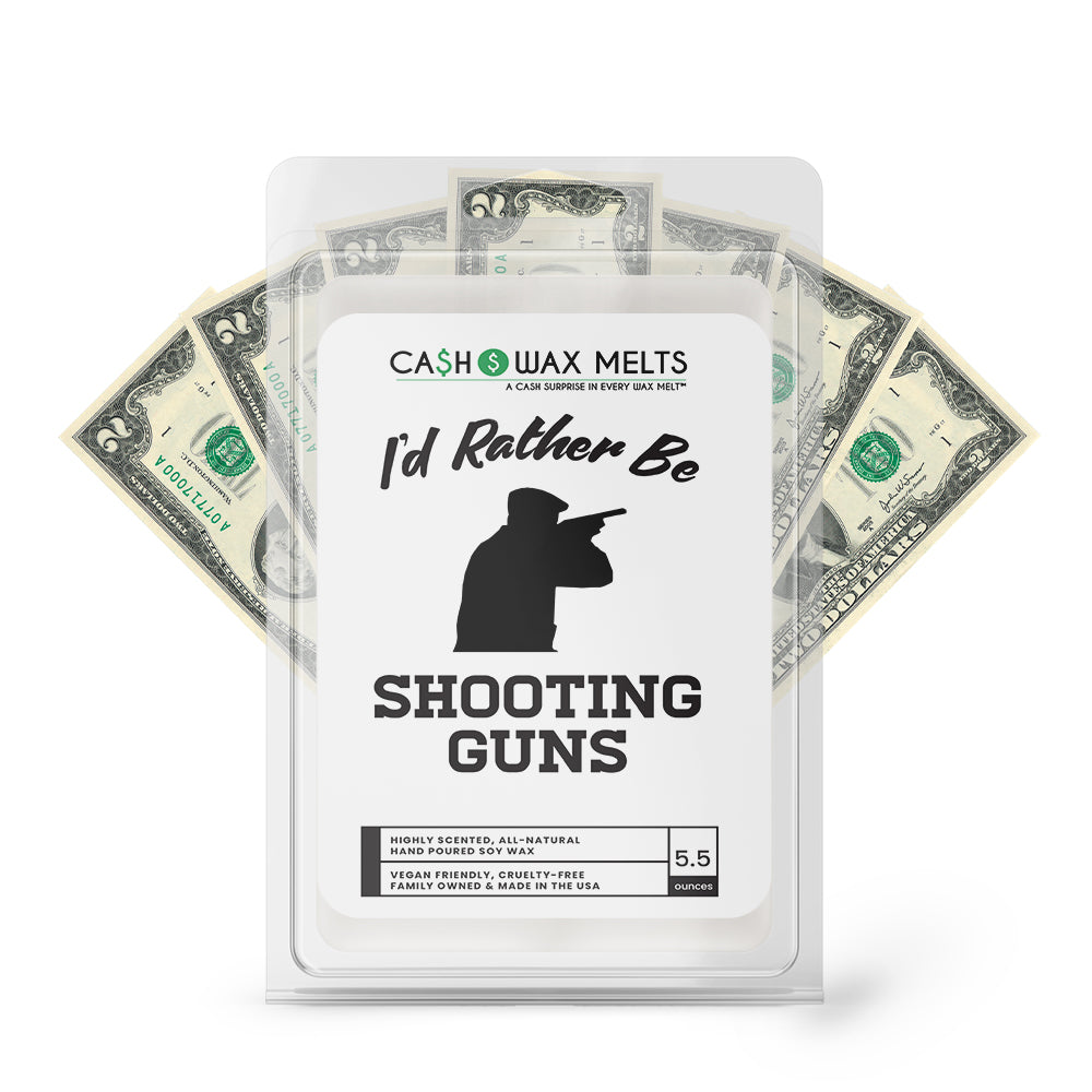 I'd rather be Shooting Guns Cash Wax Melts