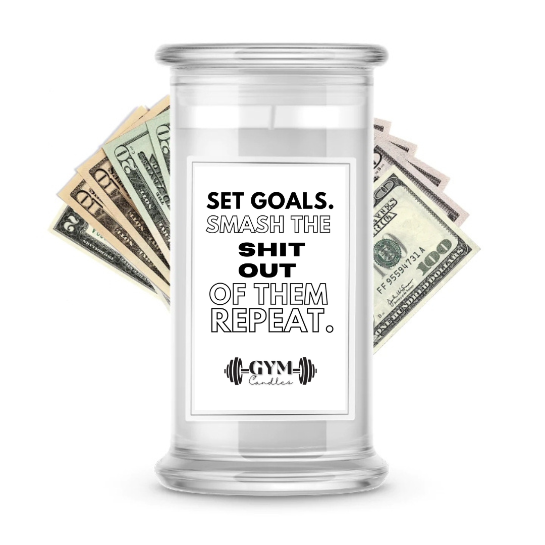 Set Goals. Smash The Shit Out of Them Repeat | Cash Gym Candles