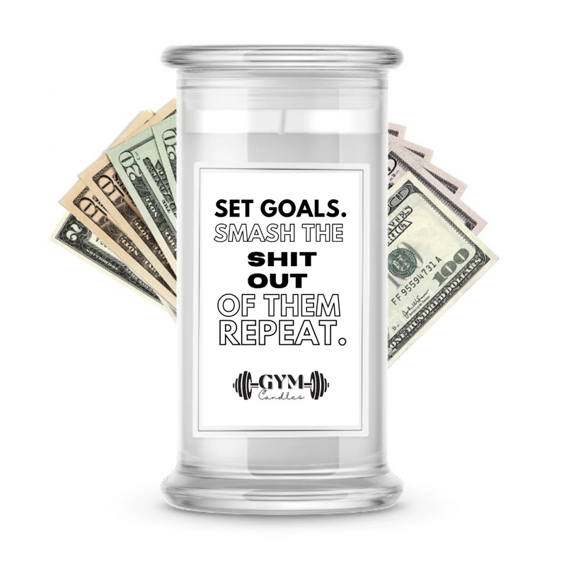 Set Goals. Smash The Shit Out of Them Repeat | Cash Gym Candles
