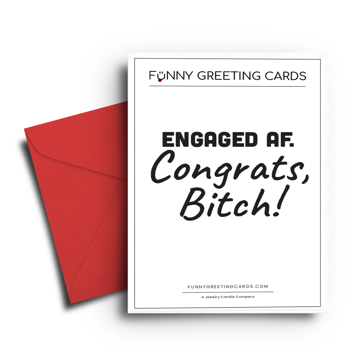 Engaged AF. Congrats, Bitch! Funny Greeting Cards