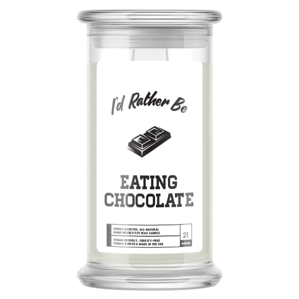 I'd rather be Eating Chocolate Candles