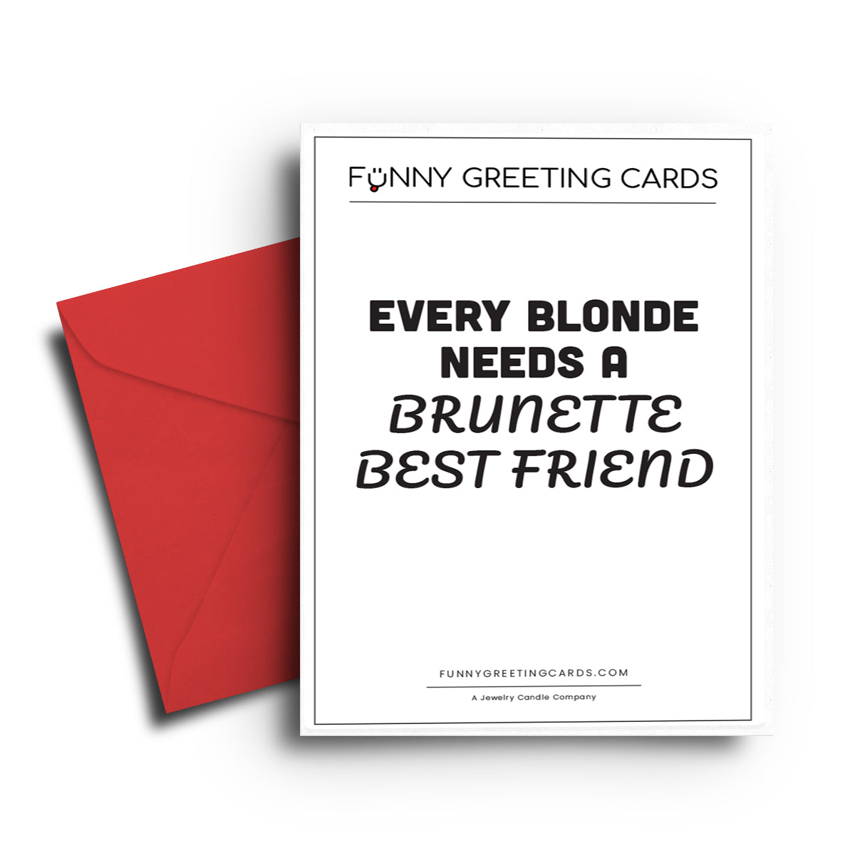 Every Blonde Needs a Brunette Best Friend Funny Greeting Cards