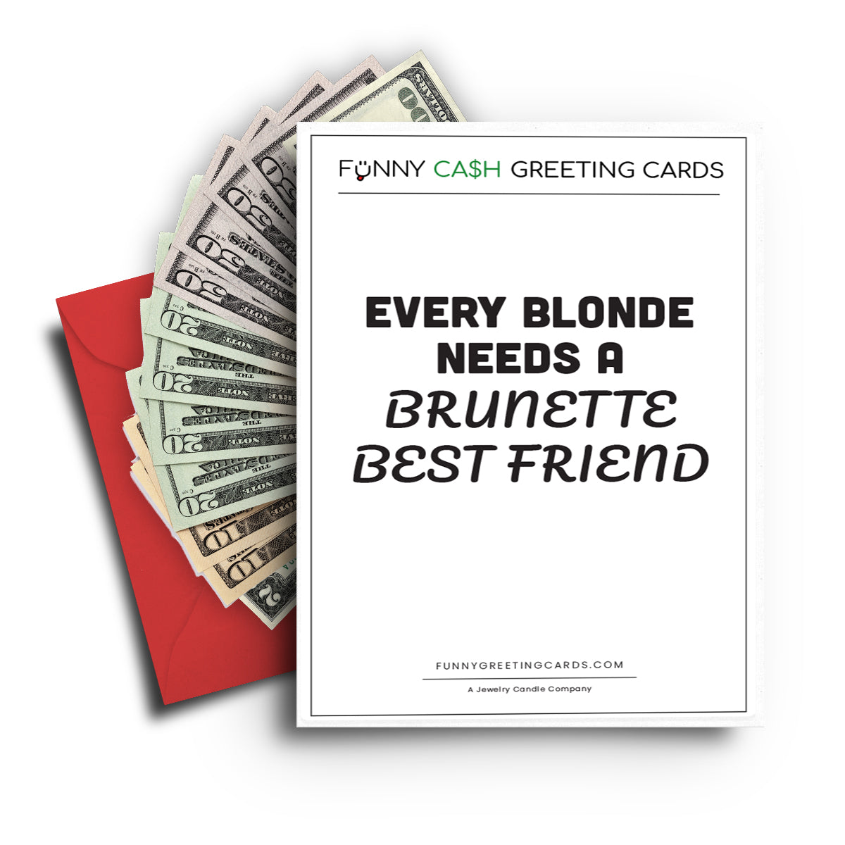 Every Blonde Needs a Brunette Best Friend Funny Cash Greeting Cards