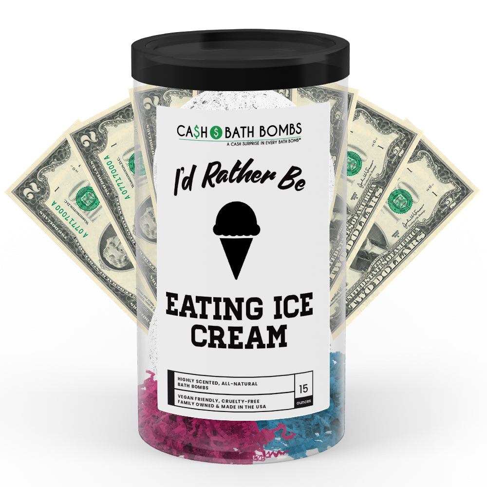 I'd rather be Eating Ice Cream Cash Bath Bombs