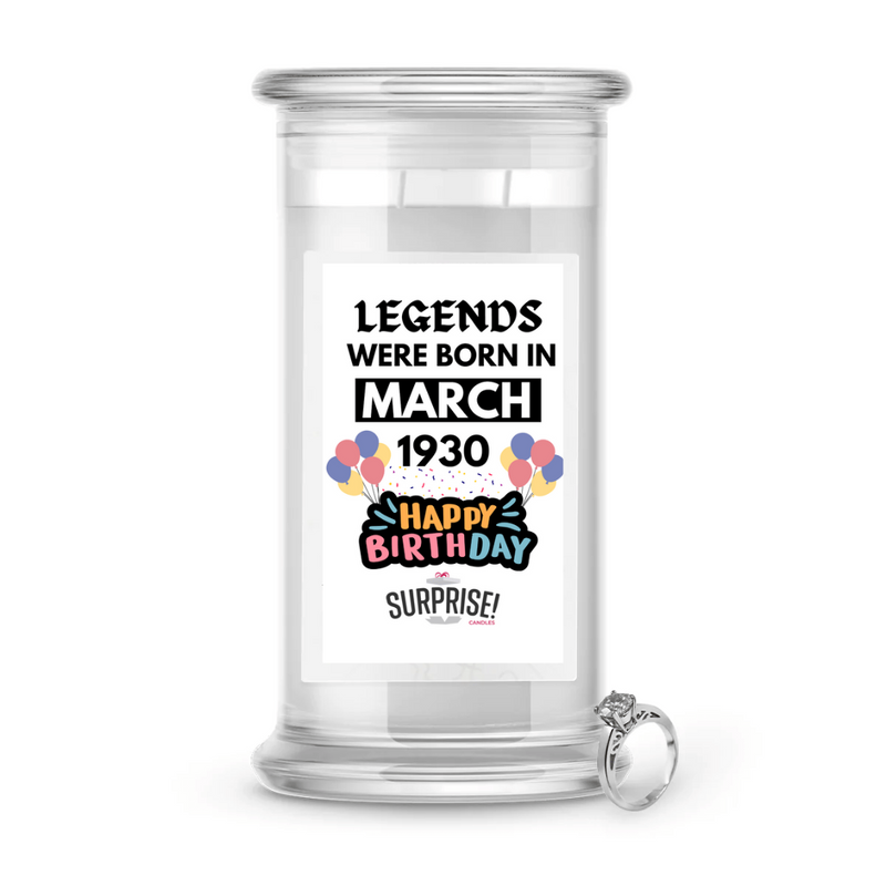 Legends Were Born in March 1930 Happy Birthday Jewelry Surprise Candle