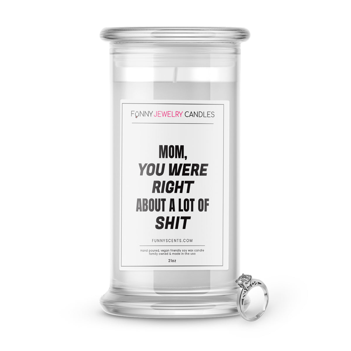 Mom, you were right about a lot of shit Jewelry Funny Candles
