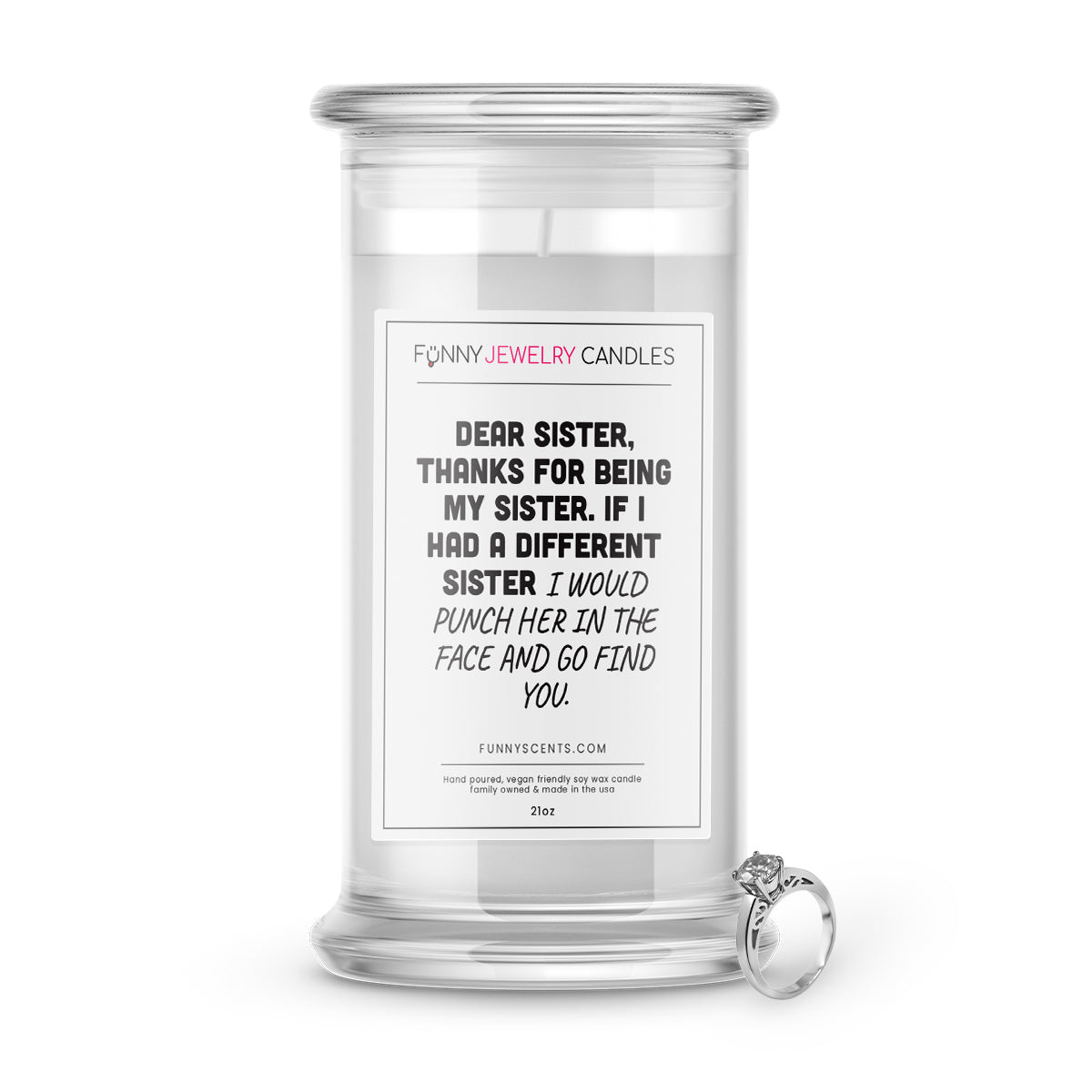 Dear Sister, Thanks For Being My Sister. If I Had Different Sister I Would Punch Her In The Face and Go Find You Jewelry Funny Candles