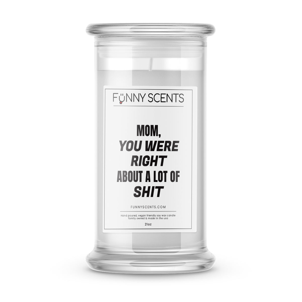 Mom, you were right about a lot of shit Funny Candles