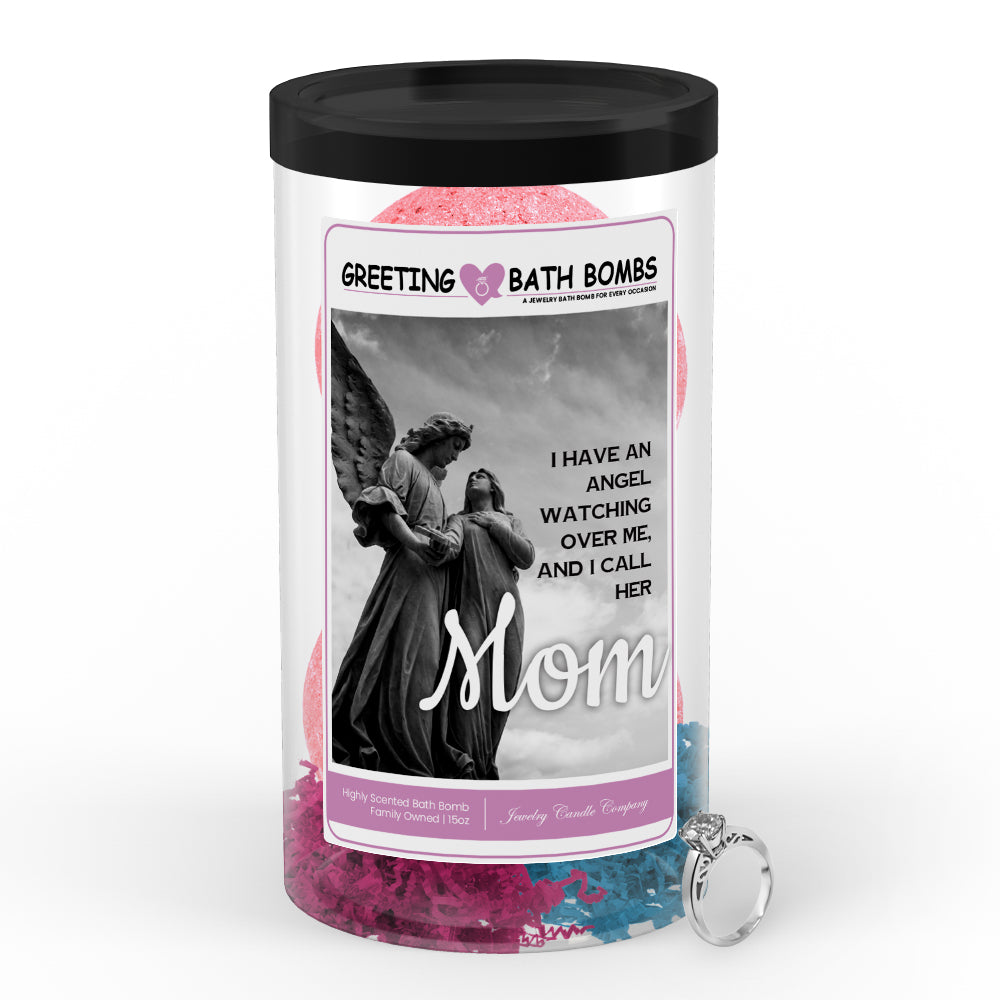 I have an Angel Watching over me, and I call her Mom Greetings Bath Bombs