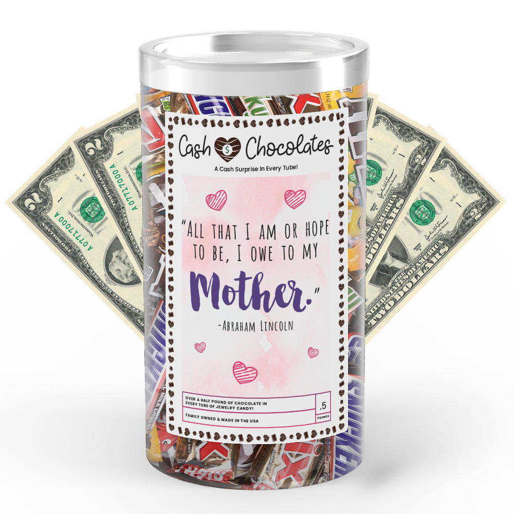 All That I am OR To Be, I Owe to My Mother Cash Chocolates