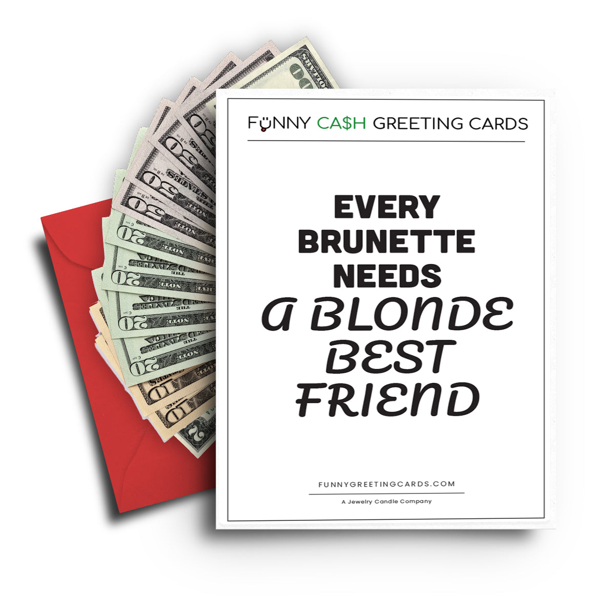 Every Brunette Needs a Blonde Best Friend Funny Cash Greeting Cards