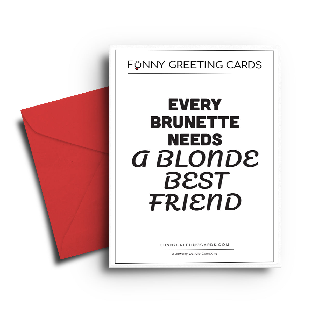 Every Brunette Needs a Blonde Best Friend Funny Greeting Cards